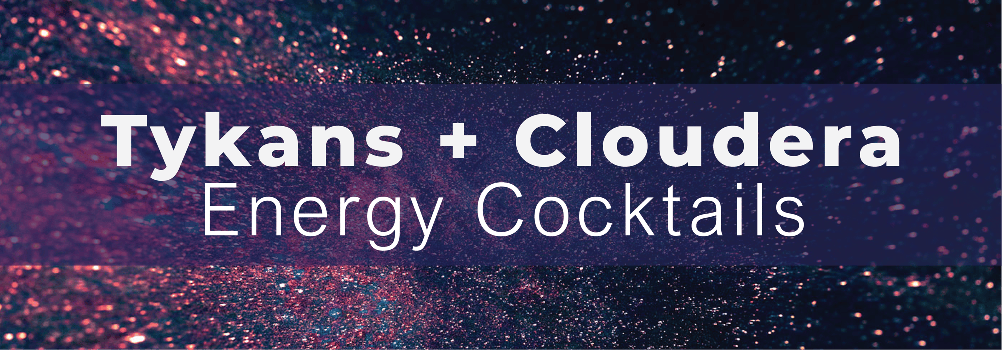 Tykans + Cloudera - Energy Cocktails