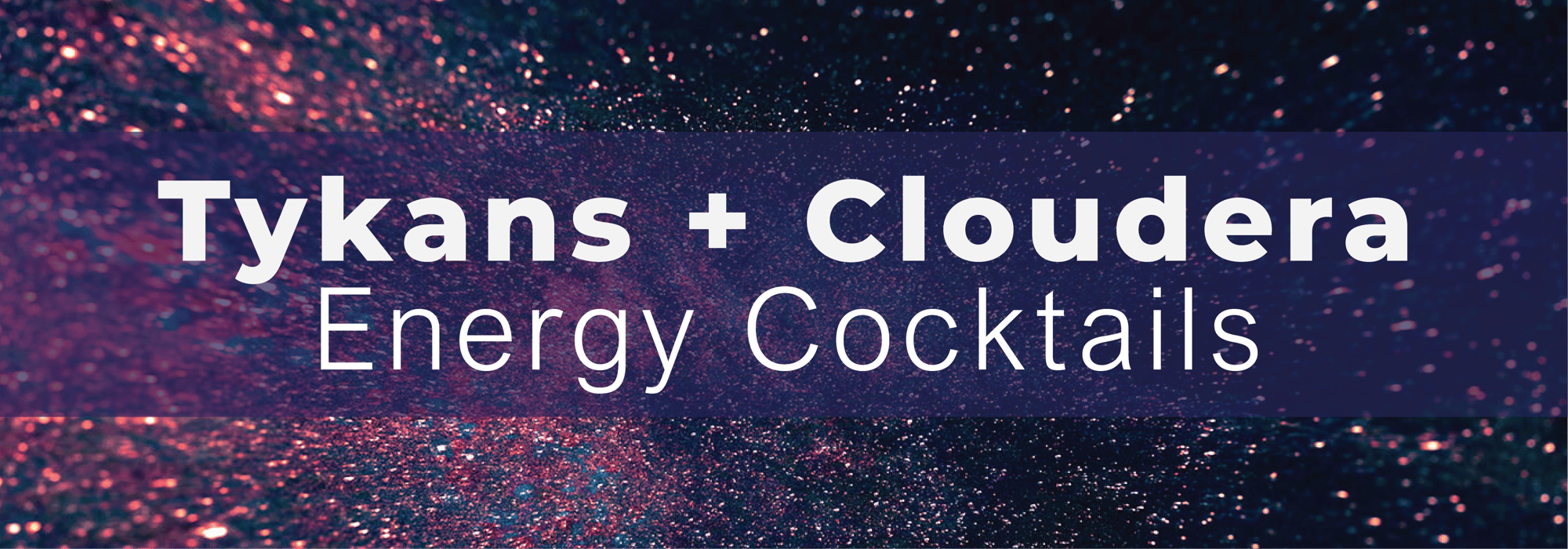 Tykans + Cloudera - Energy Cocktails